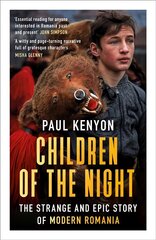 Children of the Night: The Strange and Epic Story of Modern Romania cena un informācija | Vēstures grāmatas | 220.lv