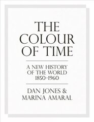Colour of Time: A New History of the World, 1850-1960 cena un informācija | Vēstures grāmatas | 220.lv