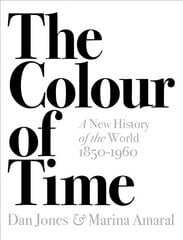 Colour of Time: A New History of the World, 1850-1960 цена и информация | Исторические книги | 220.lv