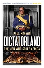 Dictatorland: The Men Who Stole Africa cena un informācija | Vēstures grāmatas | 220.lv