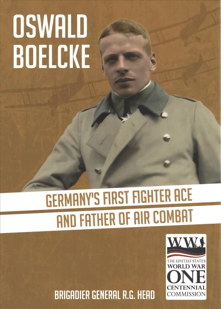 Oswald Boelcke: German's First Fighter Ace and Father of Air Combat cena un informācija | Vēstures grāmatas | 220.lv