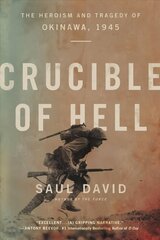 Crucible of Hell: The Heroism and Tragedy of Okinawa, 1945 cena un informācija | Vēstures grāmatas | 220.lv