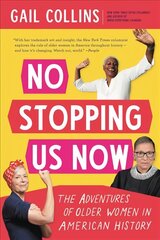 No Stopping Us Now: The Adventures of Older Women in American History cena un informācija | Vēstures grāmatas | 220.lv