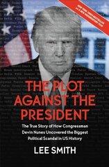 The Plot Against the President: The True Story of How Congressman Devin Nunes Uncovered the Biggest   Political Scandal in U.S. History цена и информация | Исторические книги | 220.lv