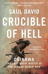 Crucible of Hell: Okinawa: the Last Great Battle of the Second World War cena un informācija | Vēstures grāmatas | 220.lv
