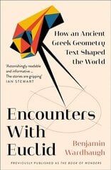 Encounters with Euclid: How an Ancient Greek Geometry Text Shaped the World cena un informācija | Vēstures grāmatas | 220.lv