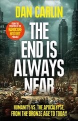 End Is Always Near: Humanity vs the Apocalypse, from the Bronze Age to Today cena un informācija | Vēstures grāmatas | 220.lv
