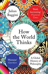 How the World Thinks: A Global History of Philosophy cena un informācija | Vēstures grāmatas | 220.lv