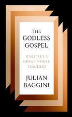 Godless Gospel: Was Jesus A Great Moral Teacher? cena un informācija | Vēstures grāmatas | 220.lv