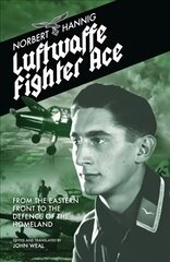 Luftwaffe Fighter Ace: From the Eastern Front to the Defence of the Homeland цена и информация | Исторические книги | 220.lv