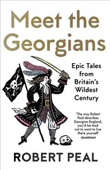 Meet the Georgians: Epic Tales from Britain's Wildest Century cena un informācija | Vēstures grāmatas | 220.lv