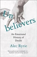 Unbelievers: An Emotional History of Doubt cena un informācija | Vēstures grāmatas | 220.lv