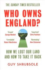 Who Owns England?: How We Lost Our Land and How to Take it Back cena un informācija | Vēstures grāmatas | 220.lv