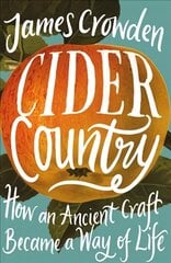 Cider Country: How an Ancient Craft Became a Way of Life cena un informācija | Vēstures grāmatas | 220.lv