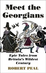 Meet the Georgians: Epic Tales from Britain's Wildest Century цена и информация | Исторические книги | 220.lv