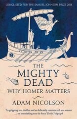 Mighty Dead: Why Homer Matters cena un informācija | Vēstures grāmatas | 220.lv