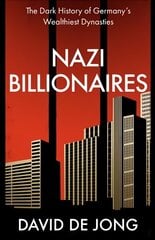 Nazi Billionaires: The Dark History of Germany's Wealthiest Dynasties cena un informācija | Vēstures grāmatas | 220.lv