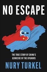 No Escape: The True Story of China's Genocide of the Uyghurs cena un informācija | Vēstures grāmatas | 220.lv