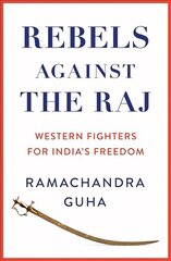 Rebels Against the Raj: Western Fighters for India's Freedom cena un informācija | Vēstures grāmatas | 220.lv