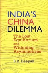 India's China Dilemma: The Lost Equilibrium and Widening Asymmetries цена и информация | Исторические книги | 220.lv