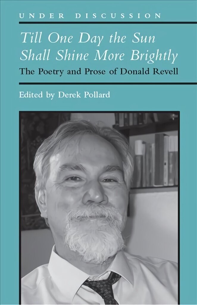 Till One Day the Sun Shall Shine More Brightly: The Poetry and Prose of Donald Revell cena un informācija | Vēstures grāmatas | 220.lv