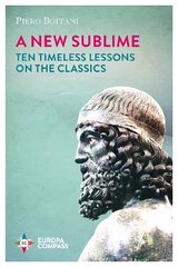 New Sublime: Ten Timeless Lessons on the Classics cena un informācija | Vēstures grāmatas | 220.lv