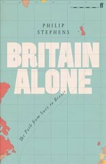 Britain Alone: The Path from Suez to Brexit Main цена и информация | Исторические книги | 220.lv