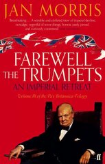 Farewell the Trumpets: An Imperial Retreat, Volume 3 Pax Britannica Trilogy Main цена и информация | Исторические книги | 220.lv