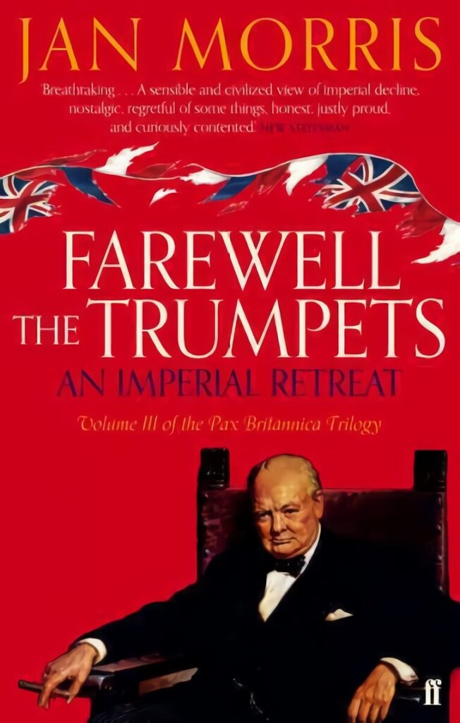 Farewell the Trumpets: An Imperial Retreat, Volume 3 Pax Britannica Trilogy Main cena un informācija | Vēstures grāmatas | 220.lv