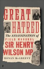 Great Hatred: The Assassination of Field Marshal Sir Henry Wilson MP Main cena un informācija | Vēstures grāmatas | 220.lv