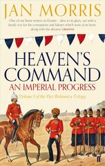 Heaven's Command: An Imperial Progress, Volume 1 of Pax Britannica Trilogy Main cena un informācija | Vēstures grāmatas | 220.lv