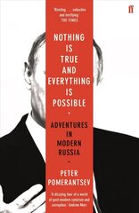 Nothing is True and Everything is Possible: Adventures in Modern Russia Main цена и информация | Исторические книги | 220.lv