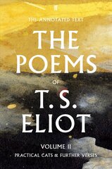 Poems of T. S. Eliot Volume II: Practical Cats and Further Verses Main cena un informācija | Vēstures grāmatas | 220.lv