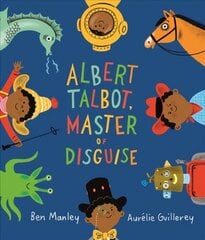 Albert Talbot: Master of Disguise cena un informācija | Grāmatas mazuļiem | 220.lv