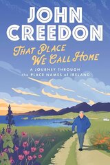 That Place We Call Home: A journey through the place names of Ireland цена и информация | Исторические книги | 220.lv