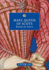 Mary, Queen of Scots Book of Days cena un informācija | Vēstures grāmatas | 220.lv