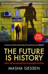 Future is History: How Totalitarianism Reclaimed Russia cena un informācija | Vēstures grāmatas | 220.lv