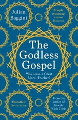 Godless Gospel: Was Jesus A Great Moral Teacher? cena un informācija | Vēstures grāmatas | 220.lv