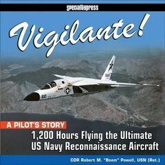 Vigilante!: 1,200 Hours Flying the Ultimate US Navy Reconnaissance Aircraft 9781st ed. cena un informācija | Vēstures grāmatas | 220.lv