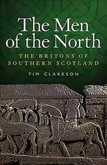 Men of the North: The Britons of Southern Scotland цена и информация | Исторические книги | 220.lv