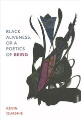 Black Aliveness, or A Poetics of Being cena un informācija | Vēstures grāmatas | 220.lv