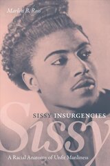 Sissy Insurgencies: A Racial Anatomy of Unfit Manliness cena un informācija | Vēstures grāmatas | 220.lv