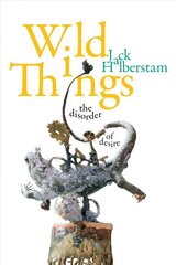 Wild Things: The Disorder of Desire цена и информация | Исторические книги | 220.lv