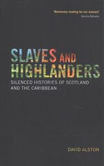 Slaves and Highlanders: Silenced Histories of Scotland and the Caribbean cena un informācija | Vēstures grāmatas | 220.lv
