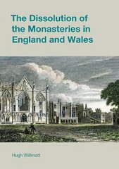 Dissolution of the Monasteries in England and Wales cena un informācija | Vēstures grāmatas | 220.lv