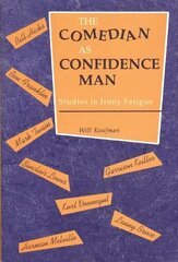 Comedian as Confidence Man: Studies in Irony Fatigue cena un informācija | Vēstures grāmatas | 220.lv