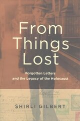From Things Lost: Forgotten Letters and the Legacy of the Holocaust cena un informācija | Vēstures grāmatas | 220.lv