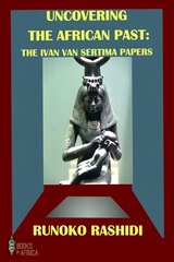 Uncovering the African Past: The Ivan Van Sertima Papers cena un informācija | Vēstures grāmatas | 220.lv