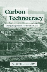 Carbon Technocracy: Energy Regimes in Modern East Asia цена и информация | Исторические книги | 220.lv