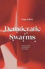 Democratic Swarms: Ancient Comedy and the Politics of the People cena un informācija | Vēstures grāmatas | 220.lv